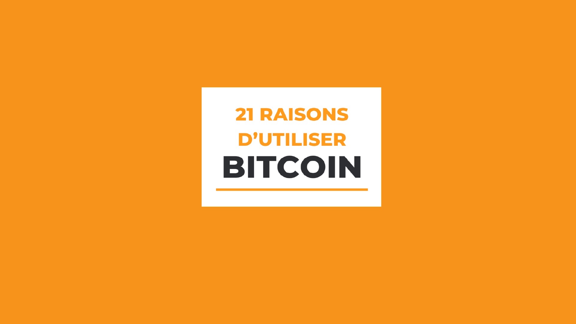 21 raisons d'utiliser Bitcoin